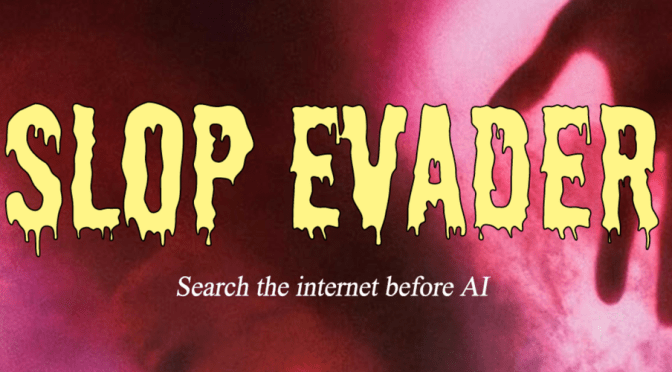 Slop Evader : le Web comme si c&rsquo;était 2022